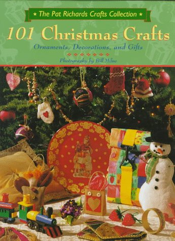 9781567993400: 101 Christmas Crafts: Ornaments, Decorations, and Gifts (Pat Richards Crafts Collection)