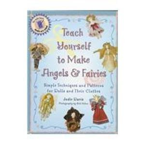 Beispielbild fr Teach Yourself to Make Angels Fairies: Simple Techniques and Patterns for Dolls and Their Clothes (Teach Yourself Series) zum Verkauf von Front Cover Books