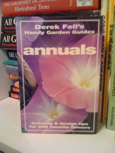 Beispielbild fr Annuals: Growing & Design Tips for 200 Favorite Flowers (Derek Fell's Handy Garden Guides) zum Verkauf von Wonder Book