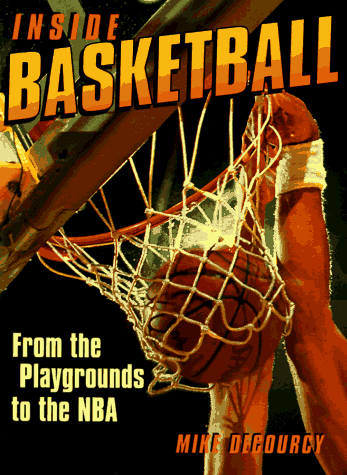 Stock image for Inside Basketball: From the Playgrounds to the Nba for sale by Top Notch Books