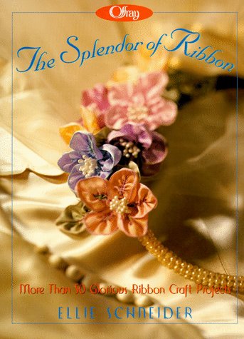 Beispielbild fr Offray, the Splendor of Ribbon: More Than 50 Glorious Ribbon Craft Projects zum Verkauf von ThriftBooks-Dallas