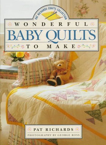 Beispielbild fr Wonderful Baby Quilts to Make (Pat Richards Crafts Collection) zum Verkauf von Front Cover Books