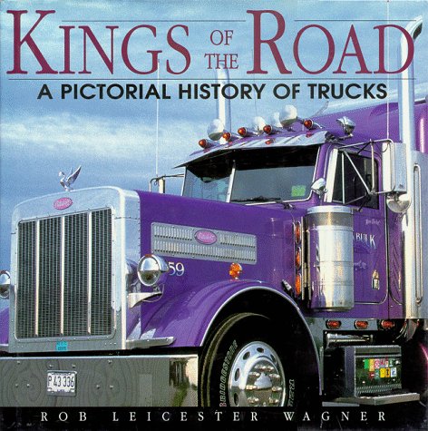 Beispielbild fr Kings of the Road: A Pictorial History of Trucks zum Verkauf von ThriftBooks-Dallas