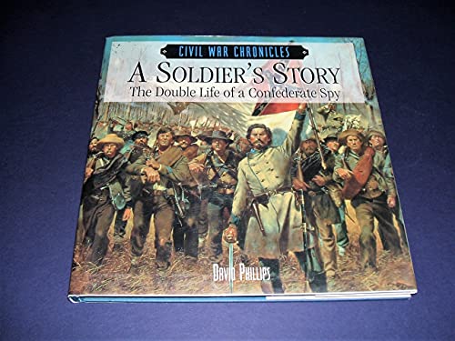 Beispielbild fr Soldier's Story : The Double Life of a Confederate Spy zum Verkauf von Better World Books