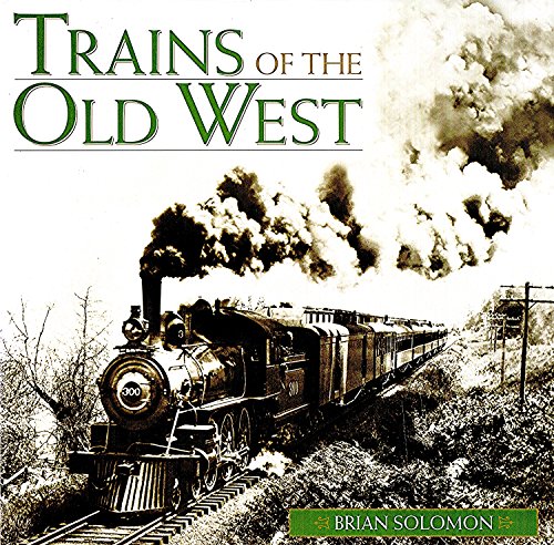 Imagen de archivo de Trains of the Old West a la venta por Reliant Bookstore