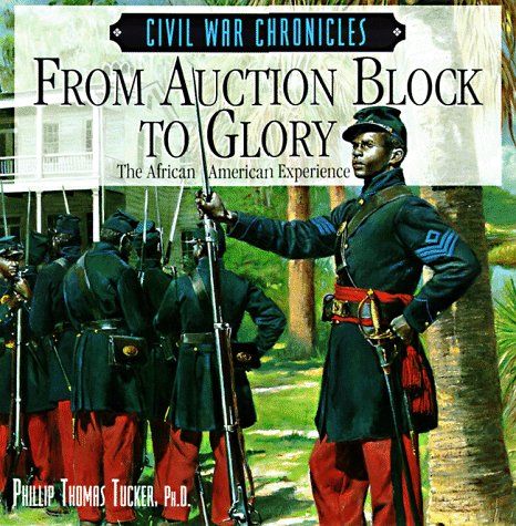 Beispielbild fr From Auction Block to Glory: The African American Experience (Civil War Chronicles) zum Verkauf von Half Price Books Inc.