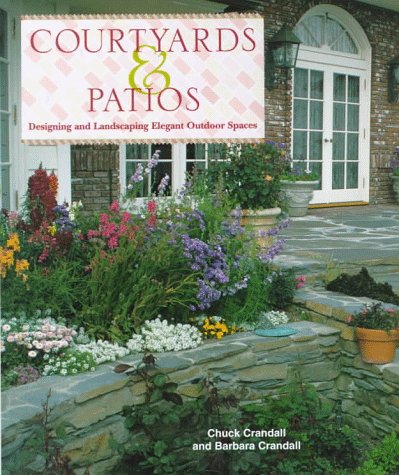 9781567995541: Courtyards & Patios: Designing and Landscaping Elegant Outdoor Spaces