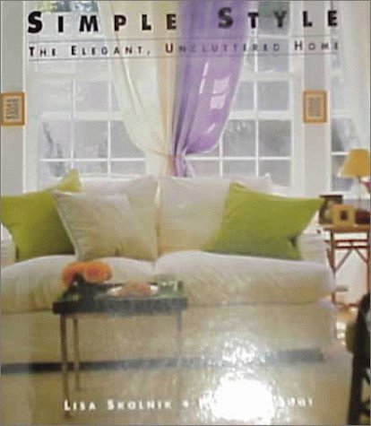 Beispielbild fr Simple Style: The Elegant, Uncluttered Home zum Verkauf von HPB-Ruby