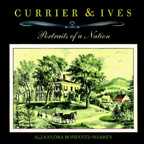 Imagen de archivo de Currier and Ives : Portaits of a Nation a la venta por Better World Books