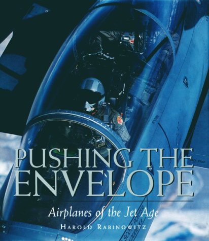 Imagen de archivo de Pushing the Envelope: Airplanes of the Jet Age a la venta por Ergodebooks