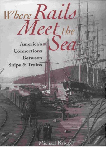 Beispielbild fr Where Rails Meet the Sea: America's Connections Between Ships and Trains zum Verkauf von Books From California