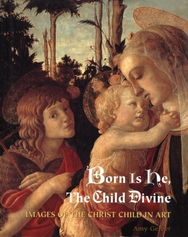 9781567996029: Born Is He, the Child Divine: Images of the Christ Child in Art