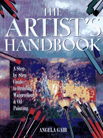 9781567996081: The Artist's Handbook: A Step-By-Step Guide to Drawing, Watercolor, & Oil Painting