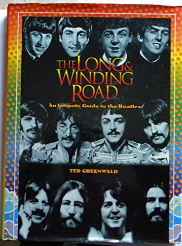 The Long and Winding Road: An Intimate Guide to the Beatles (9781567996234) by Greenwald, Ted