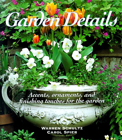 Beispielbild fr Garden Details : Accents, Ornaments, and Finishing Touches for Your Garden zum Verkauf von Better World Books