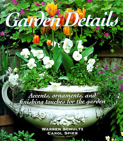 Stock image for Garden Details : Accents, Ornaments, and Finishing Touches for Your Garden for sale by Better World Books