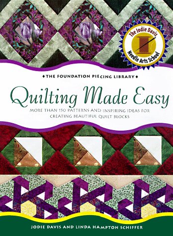Stock image for Quilting Made Easy: More Than 150 Patterns and Inspiring Ideas for Creating Beautiful Quilt Blocks (Foundation Piecing Library) for sale by HPB Inc.