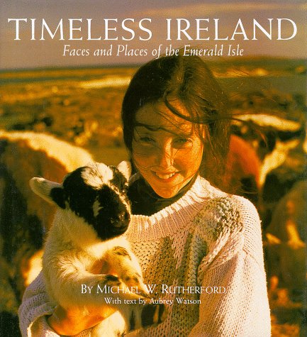 Stock image for Timeless Ireland: Faces and Places of the Emerald Island for sale by ThriftBooks-Atlanta