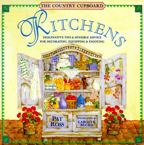 9781567996883: Kitchens: Imaginative Tips & Sensible Advice for Decorating, Equipping & Enjoying (The Country Cupboard Series)