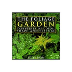 Stock image for The Foliage Garden: Tapestries of Color, Shape, and Texture for sale by St Vincent de Paul of Lane County