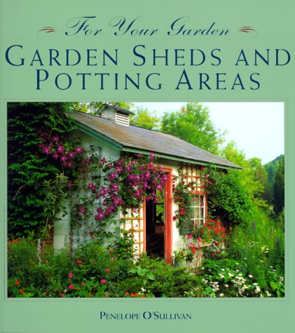 Imagen de archivo de For Your Garden: Garden Sheds and Potting Areas (For Your Garden Series) a la venta por Wonder Book
