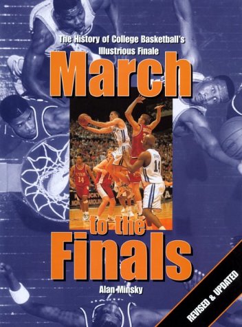 Stock image for March to the Finals : The History of College Basketball's Illustrious Finales for sale by Better World Books