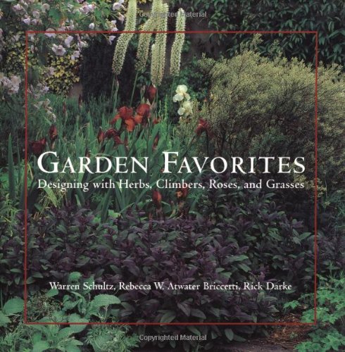 Beispielbild fr Garden Favorites : Designing with Herbs, Climbers, Roses, and Grasses zum Verkauf von Better World Books