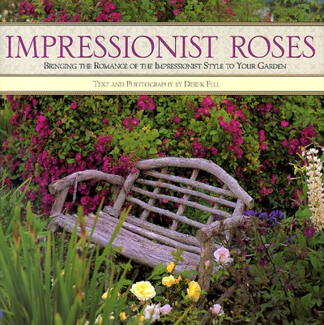 Stock image for Impressionist Roses: Bringing the Romance of the Impressionist Style to Your Garden for sale by More Than Words