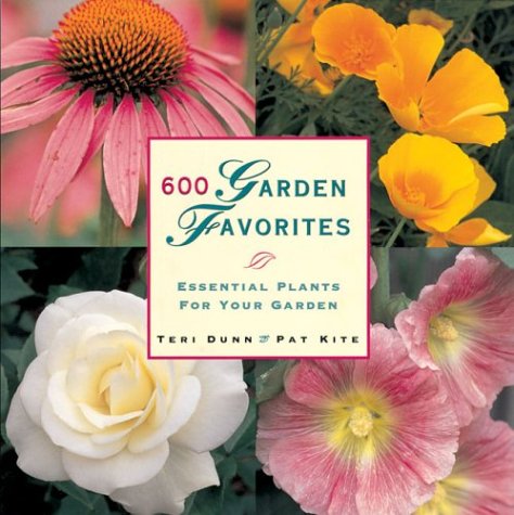 Stock image for 600 Garden Favorites : Essential Plants for Your Garden for sale by Better World Books