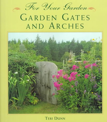 Beispielbild fr For Your Garden: Garden Gates and Arches zum Verkauf von Wonder Book