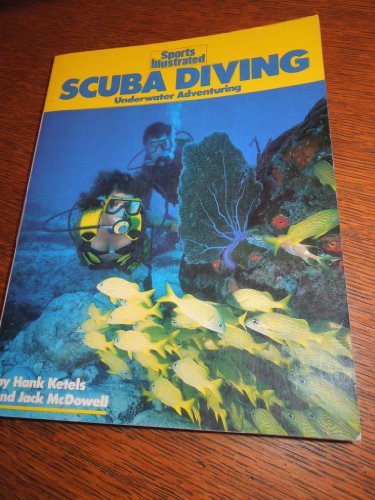 Scuba Diving: Underwater Adventuring (Sports Illustrated Winner's Circle Books) (9781568000275) by Ketels, Hank; McDowell, Jack