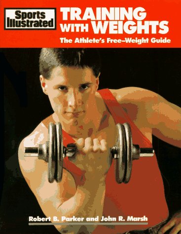 9781568000329: Sports Illustrated Training With Weights: The Athlete's Free-Weight Guide