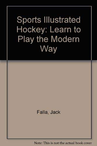 Stock image for Sports Illustrated Hockey: Learn to Play the Modern Way for sale by Cathy's Half Price Books