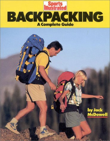 Backpacking: A Complete Guide (Sports Illustrated Winner's Circle Books) (9781568000640) by McDowell, Jack