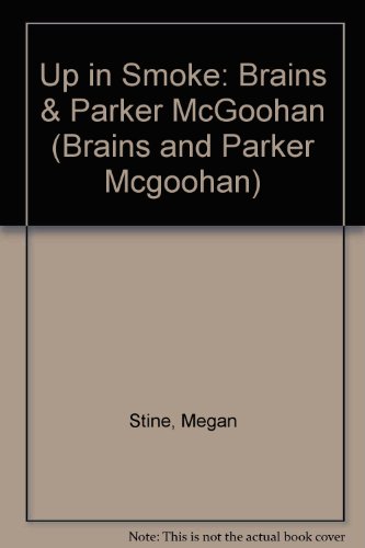 Up in Smoke: Brains & Parker McGoohan (Brains and Parker McGoohan) (9781568010670) by Stine, Megan