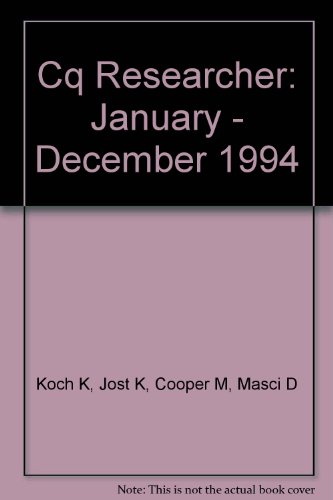 The CQ Researcher Bound Volume 1994 (9781568020259) by Koch K; Jost K; Cooper M; Masci D