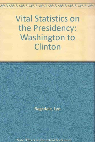 Stock image for Vital Statistics on the Presidency: Washington to Clinton for sale by HPB-Diamond