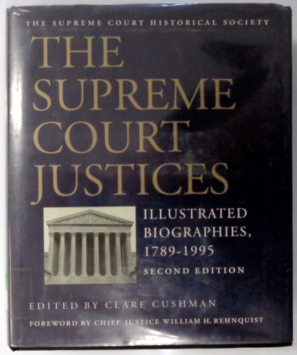 Supreme Court Justices 1789 1995: Illustrated Biographies, 1789-1995 (9781568021270) by Supreme Court Historical Society