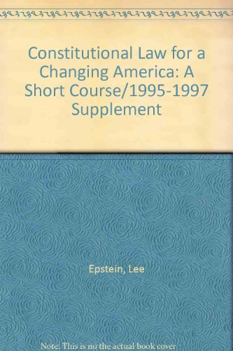 Constitutional Law for a Changing America: A Short Course/1995-1997 Supplement (9781568022086) by Epstein, Lee