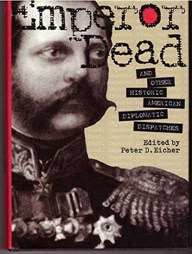 9781568022499: Emperor Dead and Other Historic American Diplomatic Dispatches (Adst-Dacor Diplomats and Diplomacy Series)