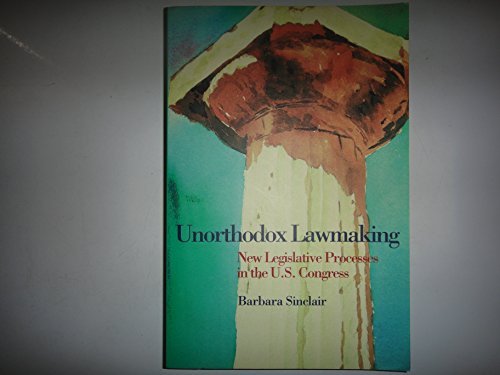 Stock image for Unorthodox Lawmaking: New Legislative Processes in the U.S. Congress for sale by Wonder Book