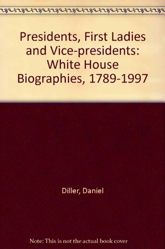 Imagen de archivo de The Presidents, First Ladies, and Vice Presidents : White House Biographies, 1789-1997 a la venta por Better World Books