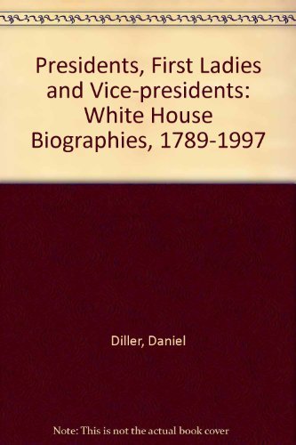 Stock image for The Presidents, First Ladies, and Vice Presidents : White House Biographies, 1789-1997 for sale by Better World Books