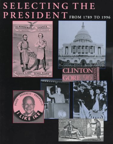 Beispielbild fr Selecting the President : From 1789 to 1996 zum Verkauf von Better World Books