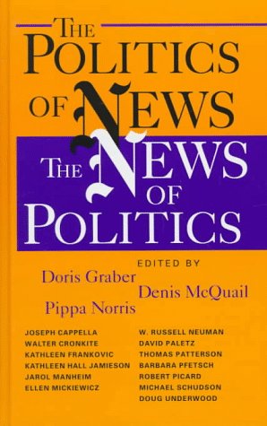 Beispielbild fr The Politics of News : The News of Politics zum Verkauf von Better World Books