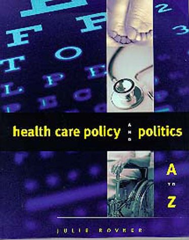 Beispielbild fr Health Care Policy and Politics A to Z (Cq's Ready Reference Encyclopedia of American Government) zum Verkauf von Wonder Book