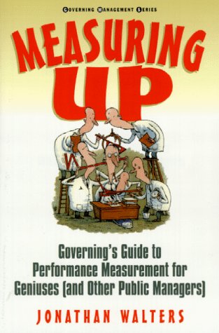 Beispielbild fr Measuring Up: Governing's Guide to Performance Measurement for Geniuses (And Other Public Managers) (Governing Management Series) zum Verkauf von Wonder Book