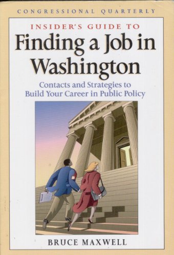 Imagen de archivo de Insider's Guide to Finding a Job in Washington: Contacts and Strategies to Build Your Career in Public Policy a la venta por SecondSale