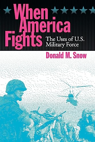 Beispielbild fr When America Fights: The Uses of U.S. Military Force zum Verkauf von AwesomeBooks