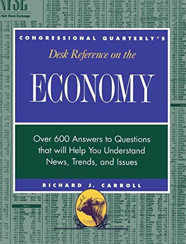 Beispielbild fr CQ's Desk Reference on the Economy : Over 600 Questions That Will Help You Understand News, Trends, and Issues zum Verkauf von Better World Books